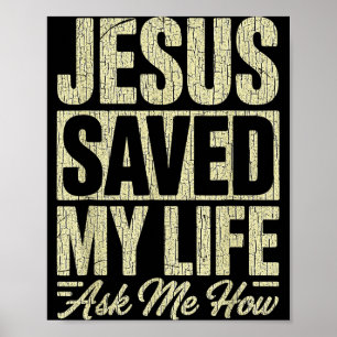 Jesus Saved My Life Ask Me How Christian Faith Bib Poster