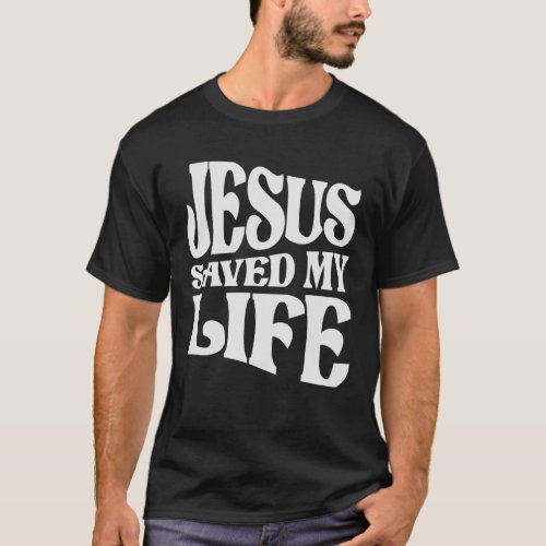 Jesus Saved My Life Christian Quote T_Shirt