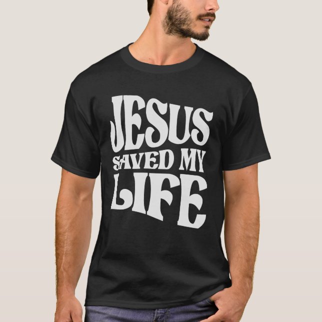 Jesus Saved My Life Christian Quote T-Shirt (Front)