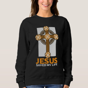 Jesus Saved My Life Religious Church Christian  1 Sweatshirt