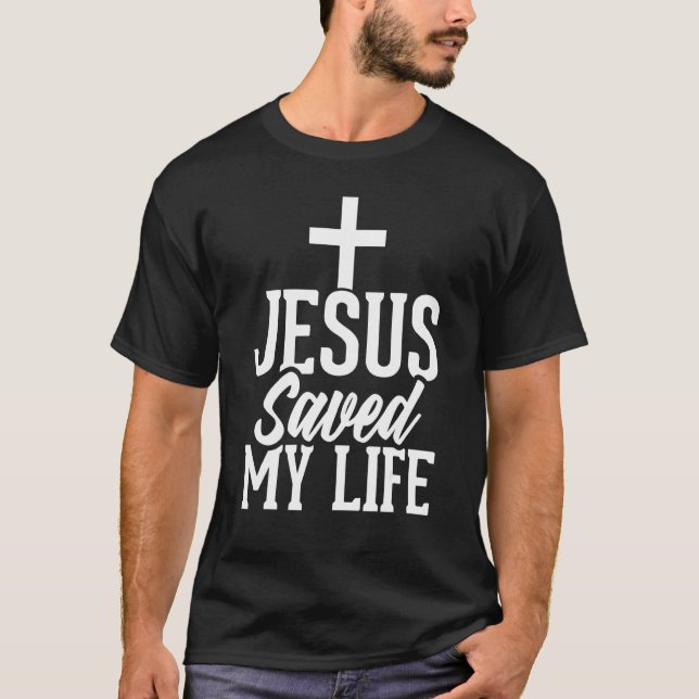 Jesus Saved My Life T-Shirt (Front)