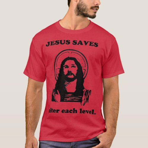 Jesus Saves after each level T_Shirt