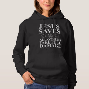 Jesus Saves All Others Take Full Damage Dm Hoodie