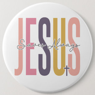 Jesus saves always Easter Christian Cross spring Button