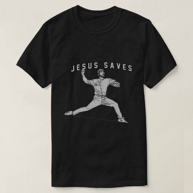 Jesus Saves  Baseball Pitcher  Funny Jesus  T-Shirt (Design Front)