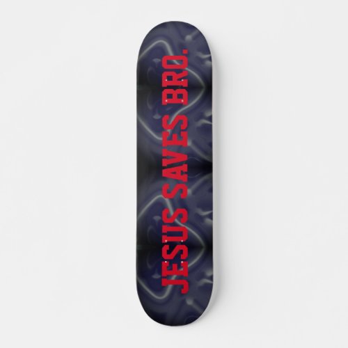 Jesus Saves Bro Abstract Pattern Blue Skateboard