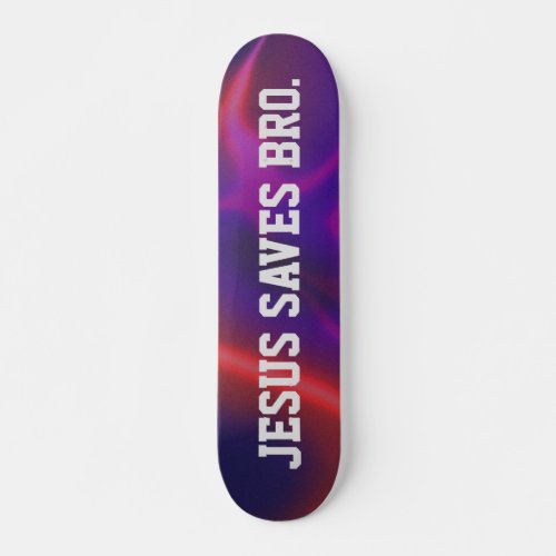 Jesus Saves Bro Abstract Red Skateboard