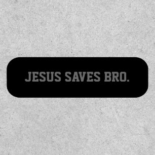 Jesus Saves Bro. Black Modern Patch