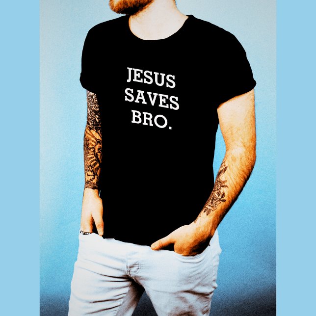Jesus Saves Bro. Black  T-Shirt (Creator Uploaded)
