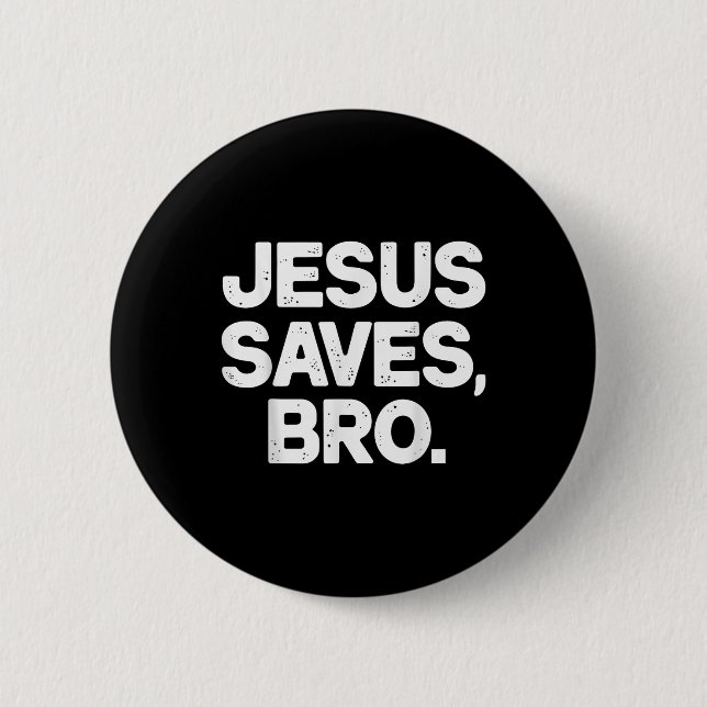 Jesus Saves Bro Christian  Button (Front)