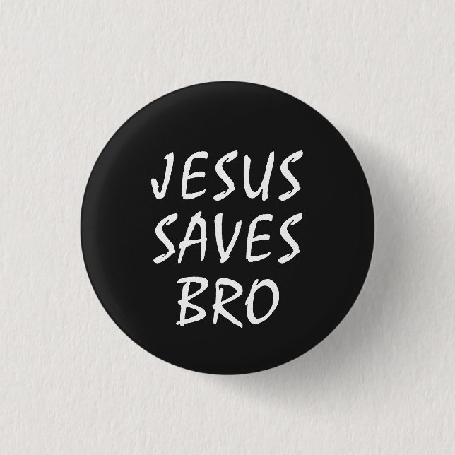 Jesus Saves Bro Christian   Button (Front)