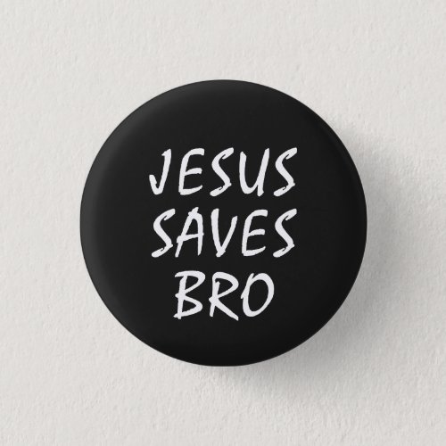 Jesus Saves Bro Christian   Button