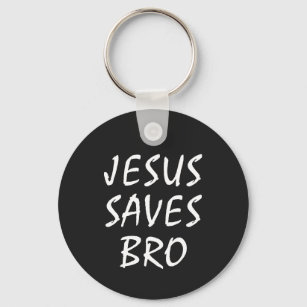Jesus Saves Bro Christian   Keychain