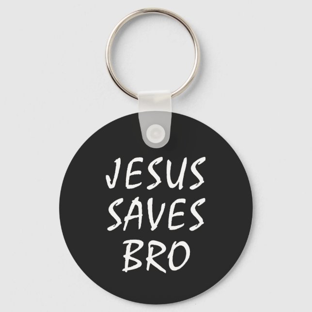 Jesus Saves Bro Christian   Keychain (Front)