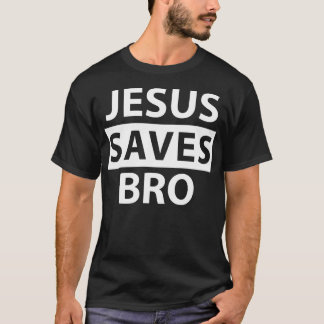 Jesus Saves Bro Christian T-Shirt
