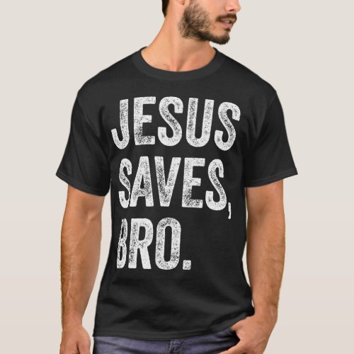 Jesus Saves Bro Christian Women Men Kids Girls Boy T_Shirt