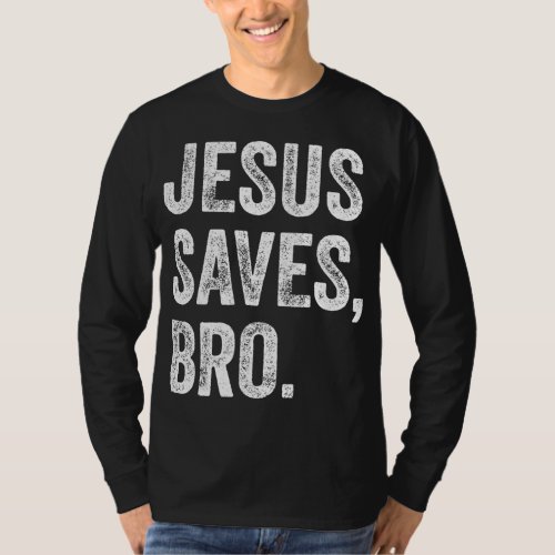 Jesus Saves Bro Christian Women Men Kids Girls Boy T_Shirt