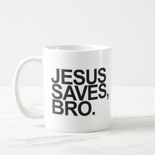 JESUS SAVES BRO  COFFEE MUG