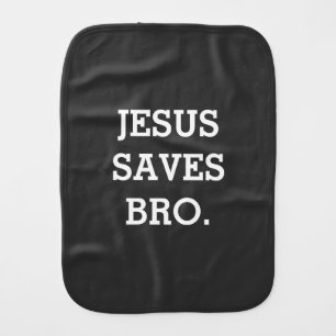 Jesus Saves Bro. Funny Christian Baby Burp Cloth