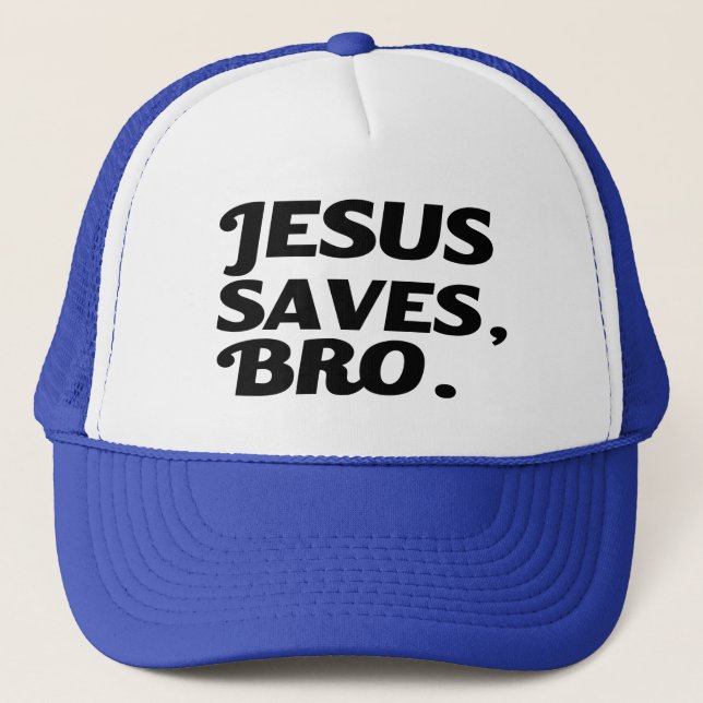 Jesus Saves Bro funny Trucker Hat (Front)