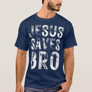 Jesus saves bro God Religion Christianity judging  T-Shirt