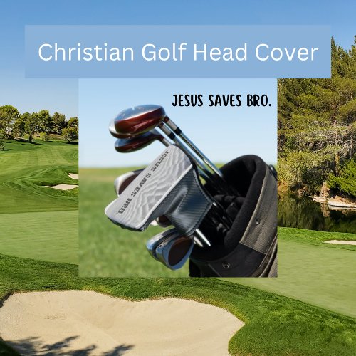 Jesus Saves Bro Golf Head Cover