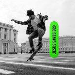 Jesus Saves Bro. Neon Green Skateboard<br><div class="desc">Modern,  Simple Design. Jesus Saves Bro. Neon Green Background with Black Text.</div>