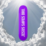 Jesus Saves Bro. Neon Purple Skateboard<br><div class="desc">Modern,  Simple Design. Jesus Saves Bro. Neon Purple Background with White Text. Buy all the cool colors!</div>