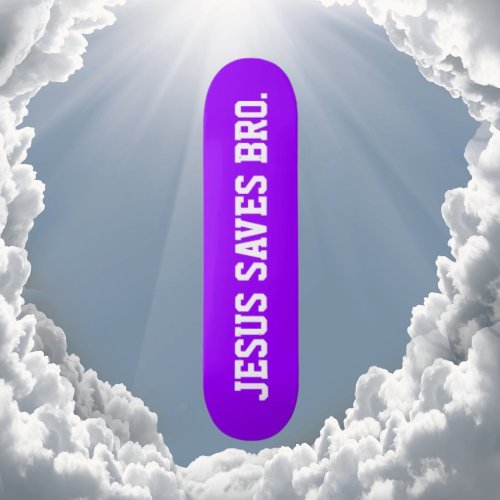 Jesus Saves Bro Neon Purple Skateboard