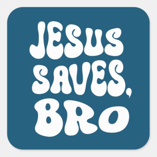 Jesus Saves Bro Square Sticker