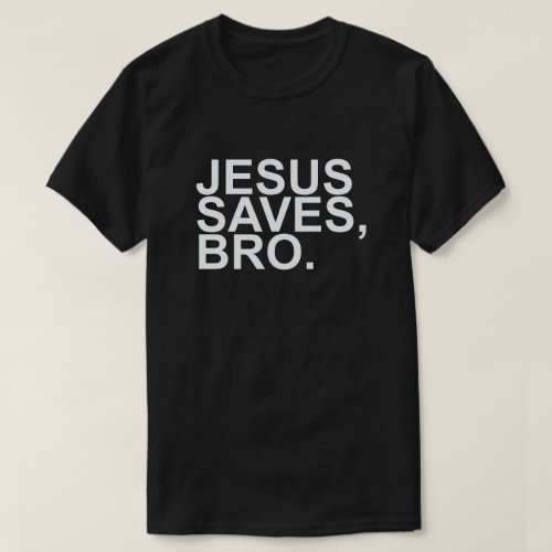 JESUS SAVES BRO T_Shirt