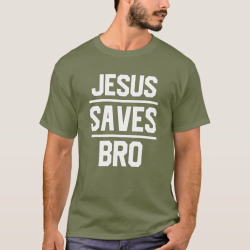 Jesus Saves Bro Text T_Shirt
