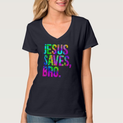 Jesus Saves Bro Tie Dye Christian Faith Jesus Love T_Shirt