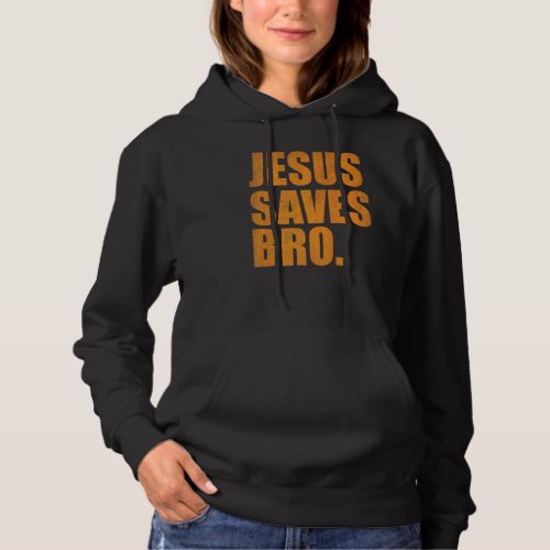 Jesus Saves Bro  Vintage  Christian Religion  2 Hoodie