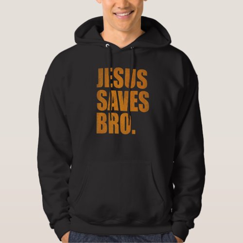 Jesus Saves Bro  Vintage  Christian Religion  2 Hoodie