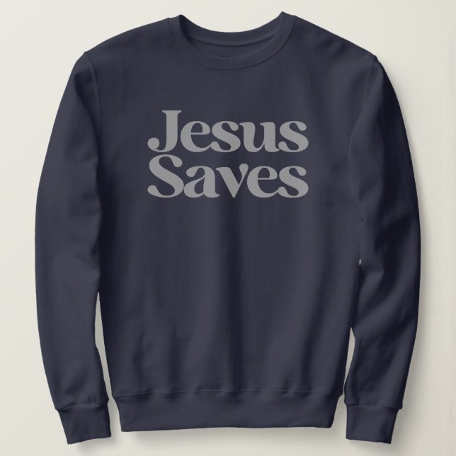 Jesus Saves Christian, Faith-Based Inspirational  Sweatshirt (Design Front)