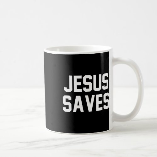 Jesus Saves Christian Faith Trust In God Lord Chri Coffee Mug