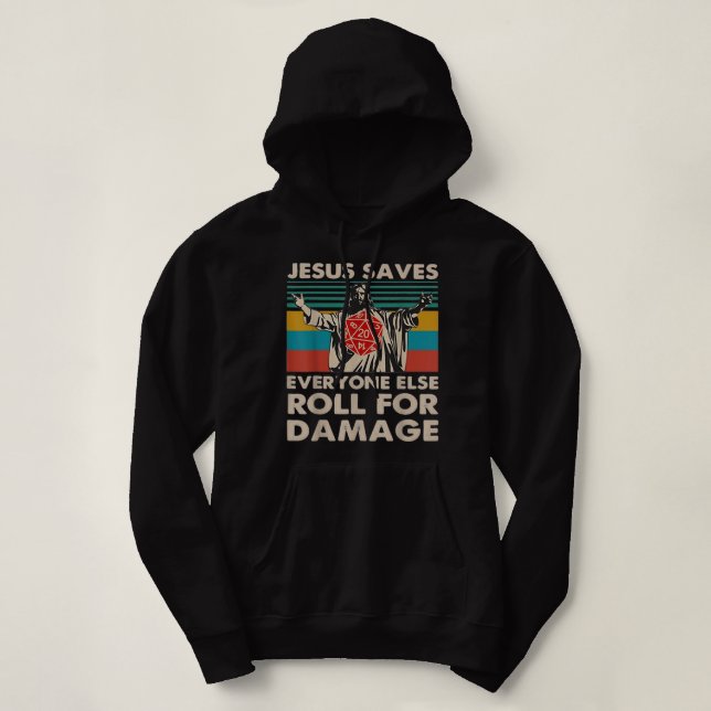 Jesus Saves Everyone Else Roll For Damage, Christi Hoodie (Design Front)