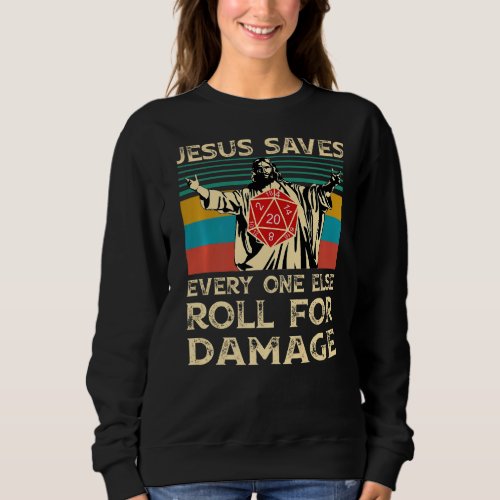 Jesus Saves Everyone Else Roll For Damage Vintage Sweatshirt