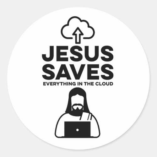 Jesus Saves everything in the cloud Classic Round Sticker