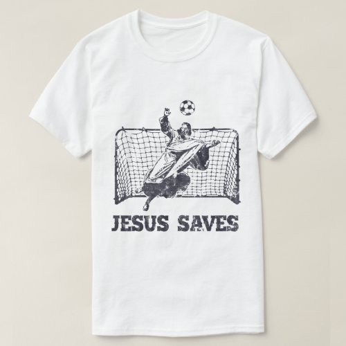 Jesus Saves Goalie Football Goalkeeper T_Shirt