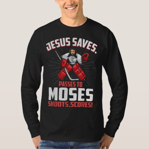 Jesus Saves Hockey Goalie Passes Moses Funny Relig T_Shirt