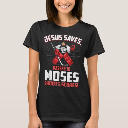 Jesus Saves Hockey Goalie Passes Moses Funny Relig T_Shirt
