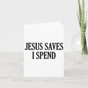 Jesus Saves I Spend Funny Christian Saying Quote M Card