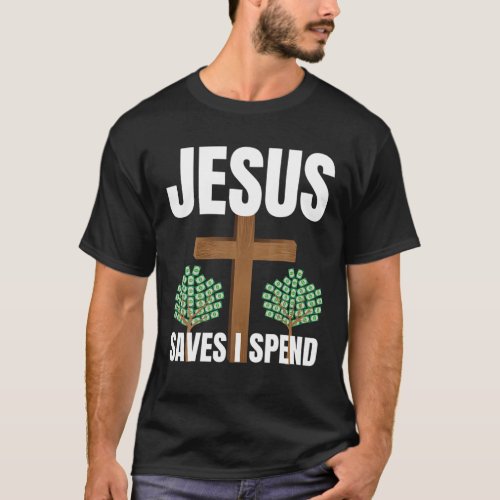 Jesus Saves I Spend Funny Christian Shopaholic Men T_Shirt