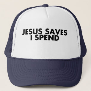 Jesus Saves I Spend God Bless  T-Shirt Trucker Hat