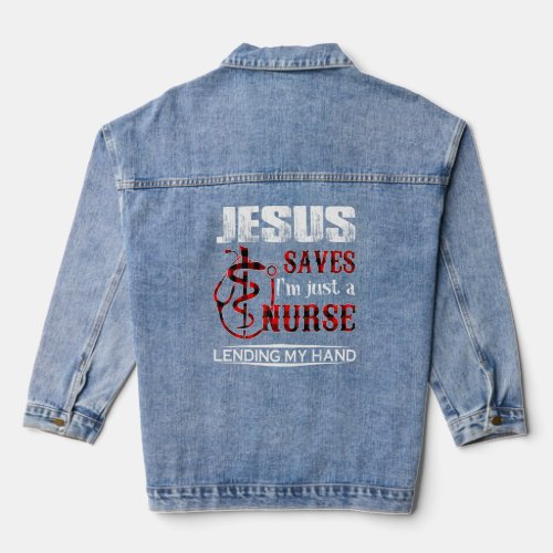 Jesus Saves Im Just A Nurse Lending My Hand  Denim Jacket