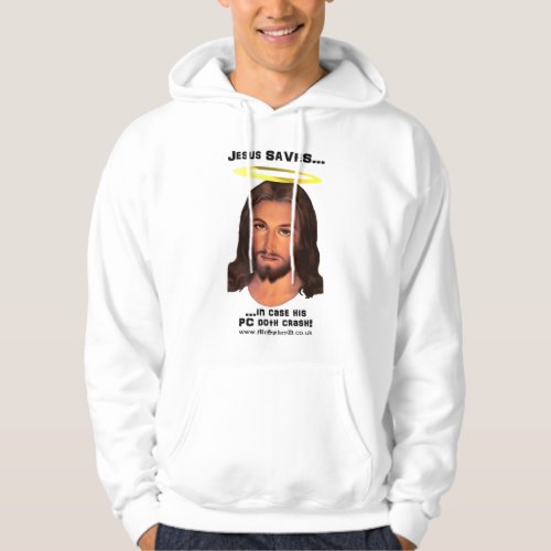Jesus Saves In Case his PC Crashes Hoodie