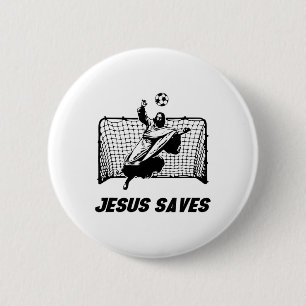 Jesus Saves Jesus Saved Soccer Goal Goalie  Button