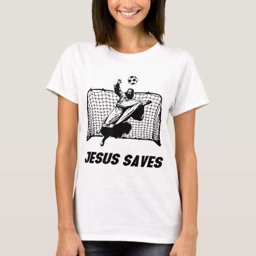 Jesus Saves Jesus Saved Soccer Goal goalie T_Shirt
